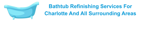 Bathtub Refinishing Services For Charlotte And All Surrounding Areas